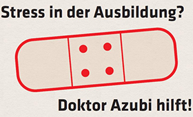 Streß in der Ausbildung? Dr. Azubi hilft! Streß in der Ausbildung? Dr. Azubi hilft!